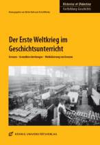 Der Erste Weltkrieg im Geschichtsunterricht Grenzen - Grenzüberschreitungen - Medialisierung von Grenzen