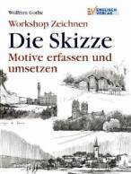 Workshop Zeichnen: Die Skizze Motive erfassen und umsetzen