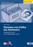 Romane von Kafka bis Kehlmann  Literarisches Lernen in der Sekundarstufe I und II