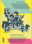 Bock auf Lernen Ein munterer Abgesang auf sieben Lehr-Lern-Illusionen