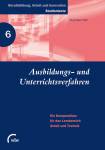 Ausbildungs- und Unterrichtsverfahren Ein Kompendium für den Lernbereich Arbeit und Technik