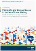 Planspiele und Serious Games in der beruflichen Bildung Auswahl, Konzepte, Lernarrangements, Erfahrungen - Aktueller Katalog für Planspiele und Serious Games