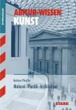 Abitur-Wissen Kunst 1. Grundwissen Malerei, Plastik, Architektur für G8 