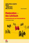 Moderation - das Lehrbuch Gruppensteuerung und Prozessbegleitung