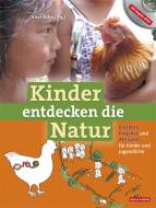 Kinder entdecken die Natur Erprobte Projekte und Aktionen für Kinder und Jugendliche