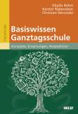 Basiswissen Ganztagsschule Konzepte, Erwartungen, Perspektiven