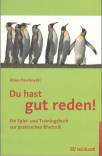 Du hast gut reden! Ein Spiel- und Trainingsbuch zur praktischen Rhetorik