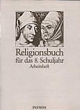 Religionsbuch für das 8. Schuljahr Arbeitsheft