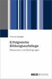 Erfolgreiche Bildungsaufstiege Ressourcen und Bedingungen