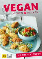 Vegan kochen und backen 2016 Wochenkalender