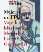 Malerei und Plastik - Von der Klassischen Moderne bis zur Gegenwart Publikationen der Hilti Art Foundation Vol. 1