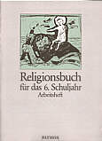 Religionsbuch für das 6. Schuljahr Arbeitsheft