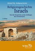 Religionsgeschichte Israels Von der Vorzeit bis zu den Anfängen des Christentums