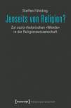 Jenseits von Religion? Zur sozio-rhetorischen »Wende« in der Religionswissenschaft