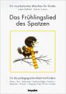  Das Frühlingslied des Spatzen (LiederSpieleHeft) Kleines Musical / Singspiel