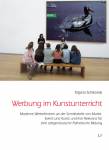 Werbung im Kunstunterricht Moderne Werbeformen an der Schnittstelle von Marke, Event und Kunst und ihre Relevanz für eine zeitgenössische Ästhetische Bildung