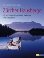 Zürcher Hausberge 60 Wandergipfel zwischen Bodensee und Brienzersee