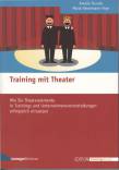 Training mit Theater Wie Sie Theaterelemente in Trainings und Unternehmensveranstaltungen erfolgreich einsetzen