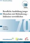 Berufliche Ausbildung junger Menschen mit Behinderung - Inklusion verwirklichen Strategien, Instrumente, Erfahrungen