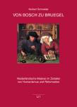 Von Bosch zu Bruegel Niederländische Malerei im Zeitalter von Humanismus und Reformation 