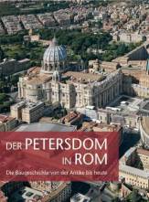 Der Petersdom in Rom Die Baugeschichte von der Antike bis heute