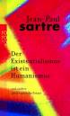 Der Existentialismus ist ein Humanismus und andere philosophische Essays 1943 - 1948