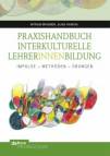 Praxishandbuch Interkulturelle LehrerInnenbildung Impulse - Methoden - Übungen