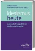 Idealismus heute Aktuelle Perspektiven und neue Impulse