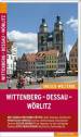 Wittenberg - Dessau - Wörlitz Die UNESCO-Welterbestätten