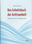 Das Arbeitsbuch der Achtsamkeit Gelassen durch den Alltag surfen