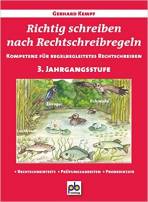 Richtig schreiben nach Rechtschreibregeln 3. Klasse  - Kompetenz für regelbegleitetes Rechtschreiben