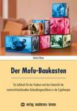 Der Mofu-Baukasten Ein Lehrbuch für das Studium und den Unterricht der motorisch-funktionellen Behandlungsverfahren in der Ergotherapie