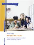 Wir sind ein Team! Multiprofessionelle Kooperation in der inklusiven Schule