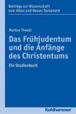 Das Frühjudentum und die Anfänge des Christentums Ein Studienbuch