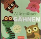 Alle müssen gähnen Das besondere Gute-Nacht-Buch mit Klappen