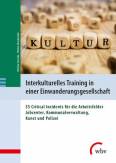 Interkulturelles Training in einer Einwanderungsgesellschaft 55 Critical Incidents für die Arbeitsfelder Jobcenter, Kommunalverwaltung, Kunst und Polizei