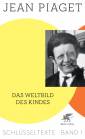 Jean Piaget: Schlüsseltexte in 6 Bänden. Band 1 - Das Weltbild des Kindes Herausgegeben und überarbeitet von Richard Kohler