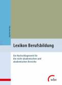 Lexikon Berufsbildung Ein Nachschlagewerk für die nicht-akademischen und akademischen Bereiche