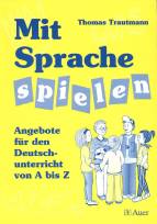 Mit Sprache spielen Angebote für den Deutschunterricht