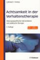 Achtsamkeit in der Verhaltenstherapie Störungsspezifische Interventionen und praktische Übungen