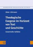 Theologische Exegese im Horizont von Text und Geschichte Gesammelte Aufsätze