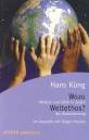 Wozu Weltethos? - Religion und Ethik in Zeiten der Globalisierung