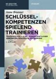 Schlüsselkompetenzen spielend trainieren Teamspiele von A-Z mit wissenschaftlicher Hinführung, Geschichte, Hintergrund