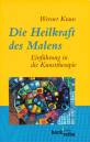 Die Heilkraft des Malens Einführung in die Kunsttherapie