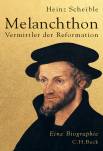 Melanchthon Vermittler der Reformation. Eine Biographie