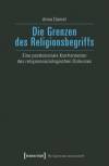 Die Grenzen des Religionsbegriffs Eine postkoloniale Konfrontation des religionssoziologischen Diskurses