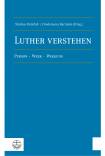 Luther verstehen Person – Werk – Wirkung