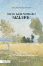 Kleine Geschichte der Malerei Ein Überblick vom Mittelalter zur Moderne