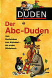 Duden - Der Abc-Duden Vom 

Buchstaben zum Alphabet - Ein erstes Wörterbuch