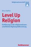 Level Up Religion - Einführung in die religionswissenschaftliche Digitalspielforschung
